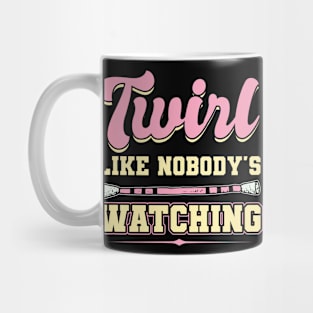 Twirl Like Nobody's Watching - Baton Twirler Mug